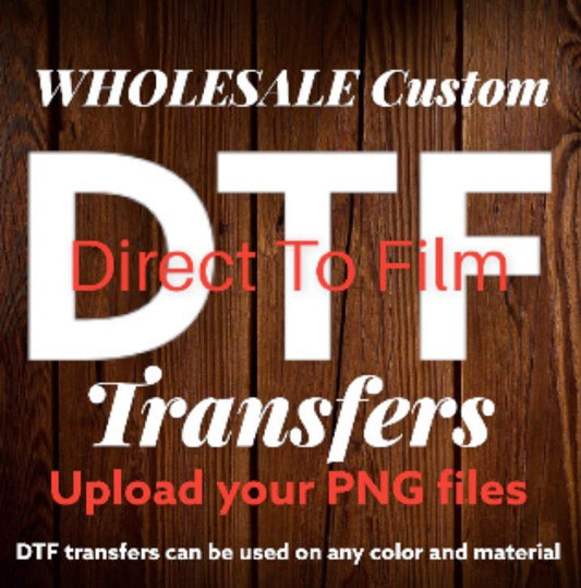 WHOLESALE 25 Custom DTF Transfers