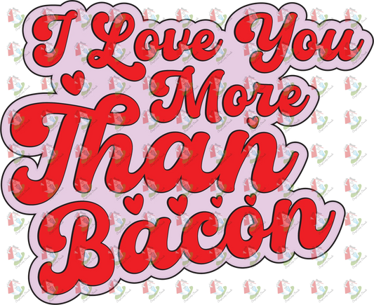 7410 I love you more than Bacon.png
