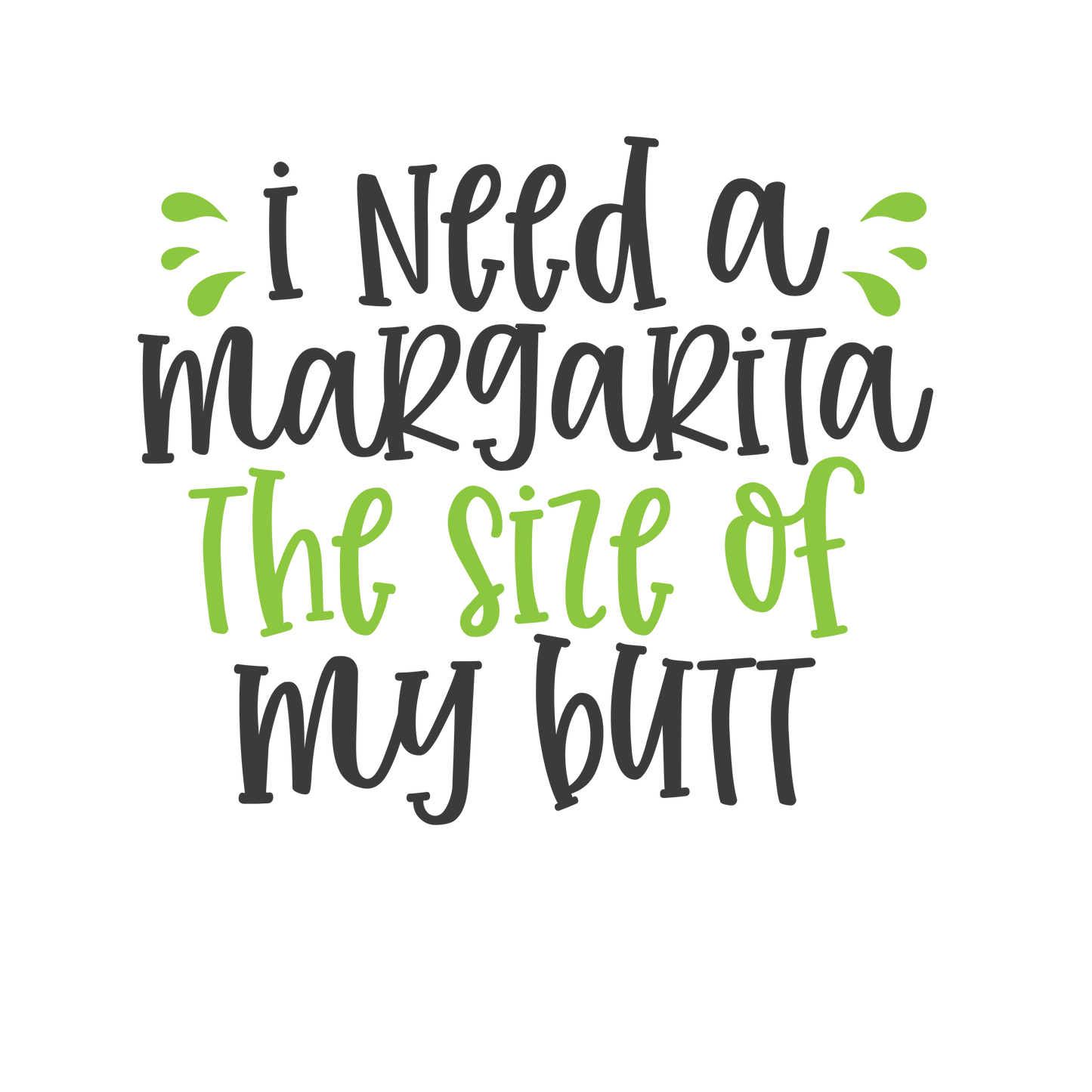 Margarita the size of my butt DTF 6940